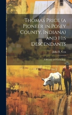 Thomas Price (a Pioneer in Posey County, Indiana) and His Descendants; a History and Genealogy - 