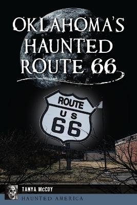Oklahoma's Haunted Route 66 - Tanya McCoy