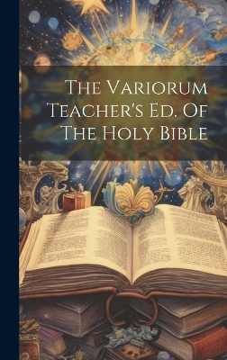 The Variorum Teacher's Ed. Of The Holy Bible -  Anonymous