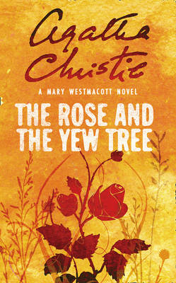 Rose and the Yew Tree -  Agatha Christie