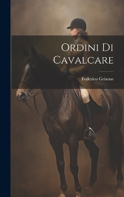 Ordini Di Cavalcare - Grisone Federico