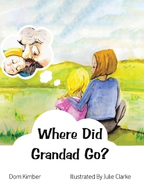 Where Did Grandad Go? - Dom Kimber