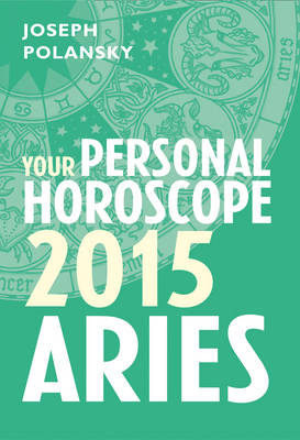 Aries 2015: Your Personal Horoscope -  Joseph Polansky