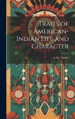 Traits of American-Indian Life and Character - A Fur Trader