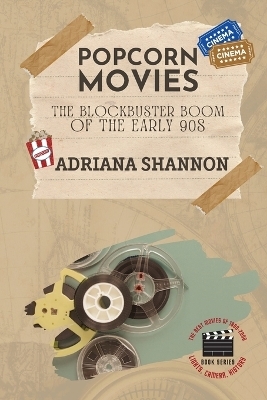 Popcorn Movies-The Blockbuster Boom of the Early 90s - Adriana Shannon