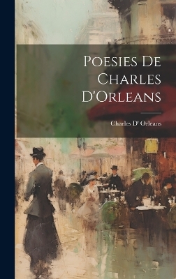 Poesies de Charles D'Orleans - Charles D' Orleans