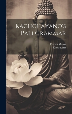 Kachchayano's Pali Grammar - Francis Mason