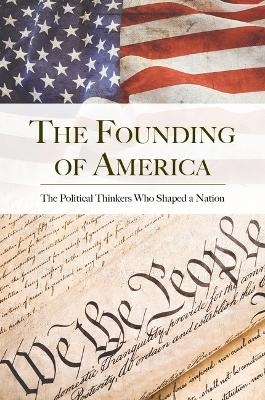 The Founding of America Collection - Professor Brooks Simpson, James Madison, Alexander Hamilton, John Adams, Thomas Paine