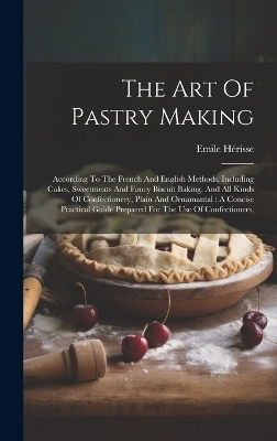 The Art Of Pastry Making - Emile Hérisse