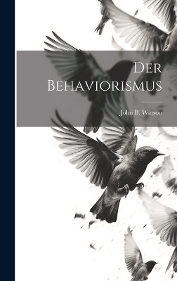 Der Behaviorismus - John B Watson