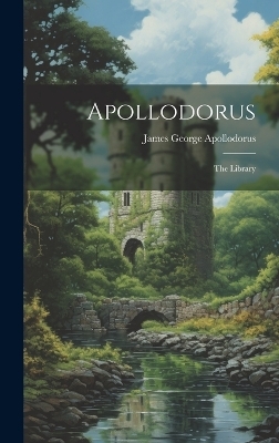 Apollodorus - James George Apollodorus