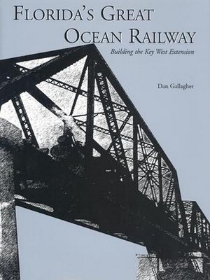 Florida's Great Ocean Railway - Dan Gallagher