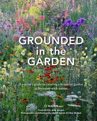 Grounded in the Garden - Tj Maher