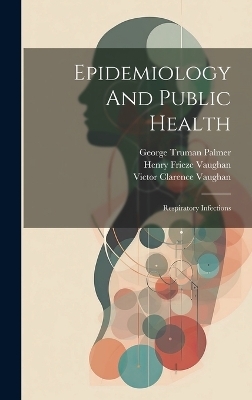 Epidemiology And Public Health - Victor Clarence Vaughan