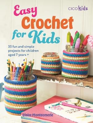 Easy Crochet for Kids - Claire Montgomerie