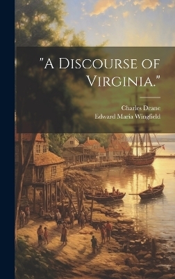 "A Discourse of Virginia." - Charles Deane, Edward Maria Wingfield