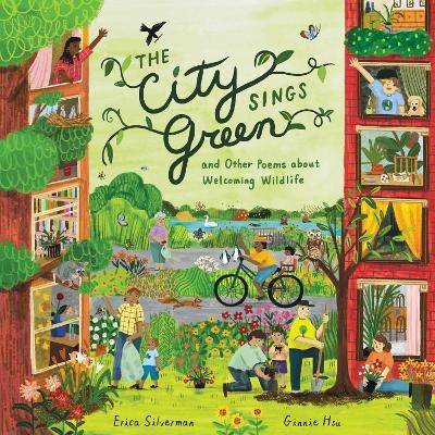 The City Sings Green & Other Poems About Welcoming Wildlife - Erica Silverman