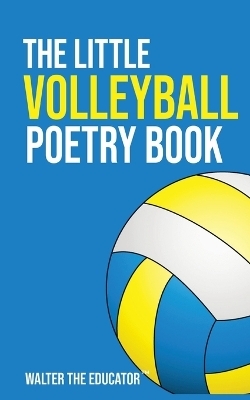 The Little Volleyball Poetry Book -  Walter the Educator