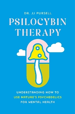 Psilocybin Therapy - Jj Pursell
