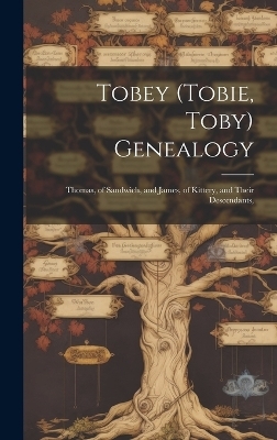Tobey (Tobie, Toby) Genealogy -  Anonymous