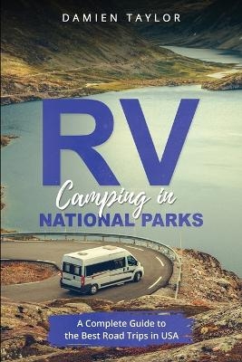 RV Camping in National Parks - Damien Taylor