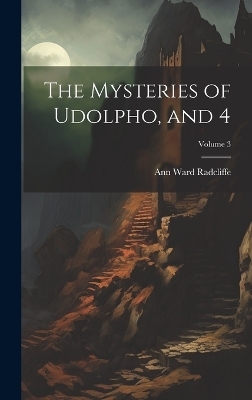 The Mysteries of Udolpho, and 4; Volume 3 - Ann Ward Radcliffe
