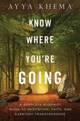 Know Where You're Going -  Ayya Khema