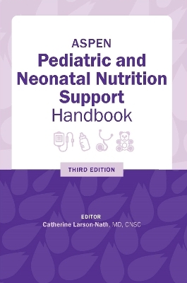 ASPEN Pediatric and Neonatal Nutrition Support Handbook - 