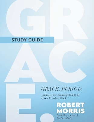 Grace, Period. Study Guide - Robert Morris