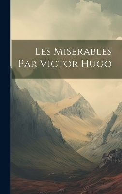 Les Miserables Par Victor Hugo -  Anonymous