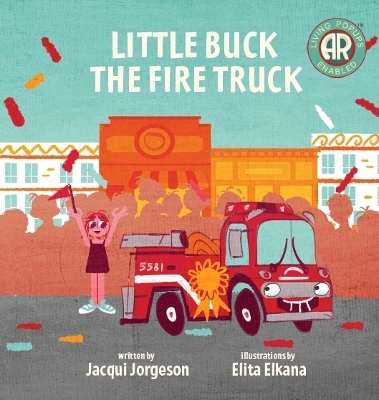 Little Buck the Fire Truck - Jacqui Jorgeson Jorgeson