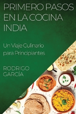 Primero Pasos en la Cocina India - Rodrigo García