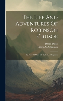 The Life And Adventures Of Robinson Crusoe - Daniel Dafoe