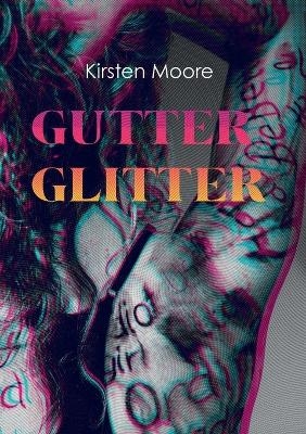 Gutter Glitter - Kirsten VC Moore