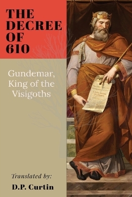 The Decree of 610 - King Of Visigoths Gundemar