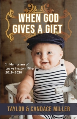 When God Gives a Gift - Taylor Miller, Candace Miller