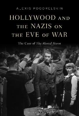 Hollywood and the Nazis on the Eve of War - Alexis Pogorelskin