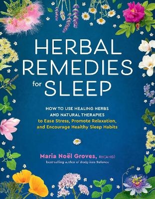 Herbal Remedies for Sleep - Maria Noel Groves