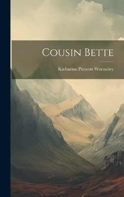 Cousin Bette - Katharine Prescott Wormeley