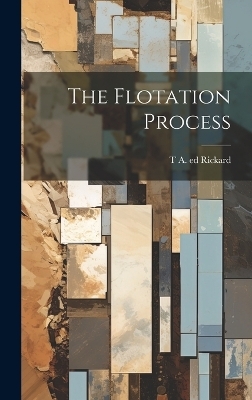 The Flotation Process - T a 1864- Ed Rickard