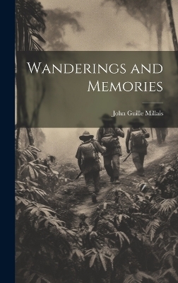 Wanderings and Memories - John Guille Millais