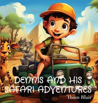 Dennis and His Safari Adventures - Thom Blair