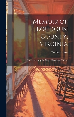 Memoir of Loudoun County, Virginia - Yardley Taylor