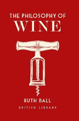The Philosophy of Wine - Ruth Ball