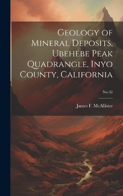 Geology of Mineral Deposits, Ubehebe Peak Quadrangle, Inyo County, California; No.42 - 