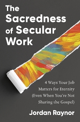 The Sacredness of Secular Work - Jordan Raynor