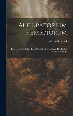 Aucupatorium Herodiorum - Eberhard Hicfelt