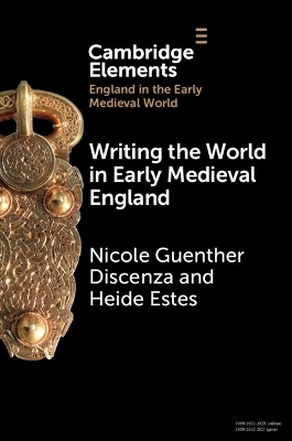 Writing the World in Early Medieval England - Nicole Guenther Discenza, Heide Estes