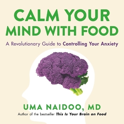 Calm Your Mind with Food -  MD