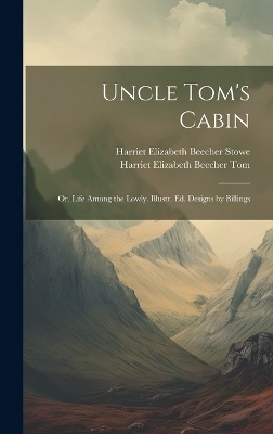 Uncle Tom's Cabin - Harriet Elizabeth Beecher Stowe, Harriet Elizabeth Beecher Tom